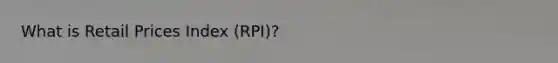 What is Retail Prices Index (RPI)?