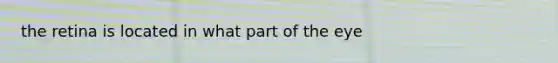 the retina is located in what part of the eye
