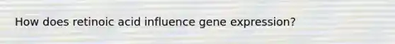 How does retinoic acid influence gene expression?