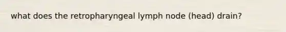 what does the retropharyngeal lymph node (head) drain?