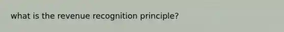 what is the revenue recognition principle?