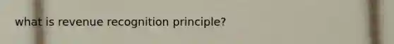 what is revenue recognition principle?