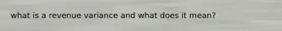 what is a revenue variance and what does it mean?