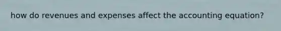 how do revenues and expenses affect the accounting equation?