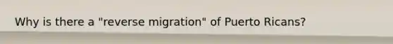 Why is there a "reverse migration" of Puerto Ricans?