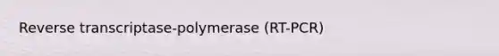 Reverse transcriptase-polymerase (RT-PCR)