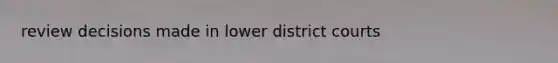 review decisions made in lower district courts