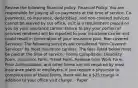 Review the following financial policy: Financial Policy: You are responsible for paying all co-payments at the time of service. Co-payments, co-insurance, deductibles, and non-covered services cannot be waived by our office, as it is a requirement placed on you by your insurance carrier. Failure to pay your portion of services rendered will be reported to your insurance carrier and could result in termination of your insurance plan. Non-covered Services: The following services are considered "Non-Covered Services" by most insurance carriers. The fees listed below must be paid at the time of service.· Forms Completion: Disability Form, Insurance Form, Travel Form, Release from Work Form, Prior Authorization, and other forms are not required by most insurance plans or employers. If you require a physician to complete one of these forms, there will be a 25 charge in addition to your office visit charge. · Paper