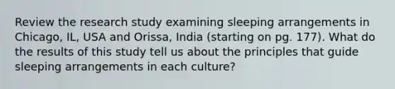 Review the research study examining sleeping arrangements in Chicago, IL, USA and Orissa, India (starting on pg. 177). What do the results of this study tell us about the principles that guide sleeping arrangements in each culture?