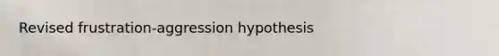 Revised frustration-aggression hypothesis