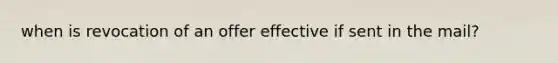 when is revocation of an offer effective if sent in the mail?