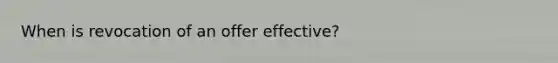 When is revocation of an offer effective?