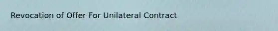 Revocation of Offer For Unilateral Contract