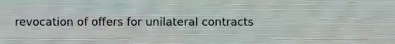 revocation of offers for unilateral contracts