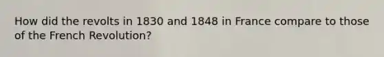 How did the revolts in 1830 and 1848 in France compare to those of the French Revolution?