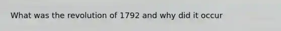 What was the revolution of 1792 and why did it occur