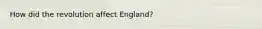 How did the revolution affect England?