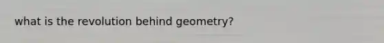 what is the revolution behind geometry?