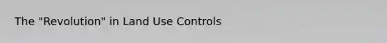 The "Revolution" in Land Use Controls