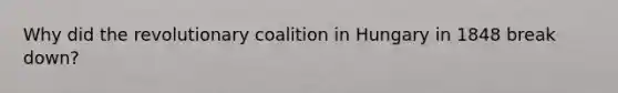 Why did the revolutionary coalition in Hungary in 1848 break down?