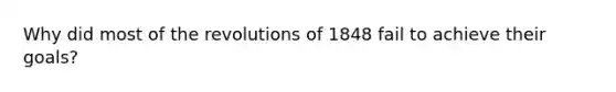 Why did most of the revolutions of 1848 fail to achieve their goals?