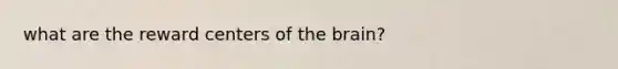 what are the reward centers of the brain?