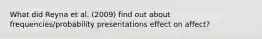 What did Reyna et al. (2009) find out about frequencies/probability presentations effect on affect?