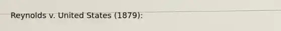 Reynolds v. United States (1879):