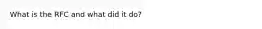 What is the RFC and what did it do?