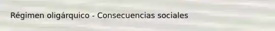 Régimen oligárquico - Consecuencias sociales