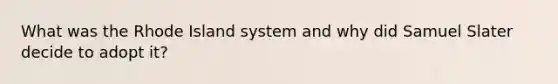 What was the Rhode Island system and why did Samuel Slater decide to adopt it?