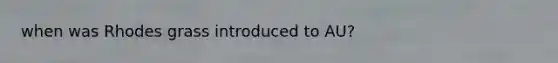 when was Rhodes grass introduced to AU?