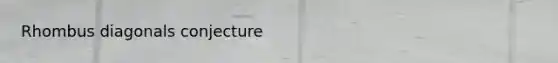 Rhombus diagonals conjecture