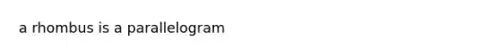 a rhombus is a parallelogram