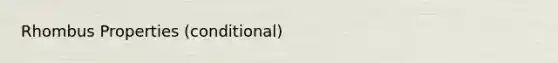 Rhombus Properties (conditional)