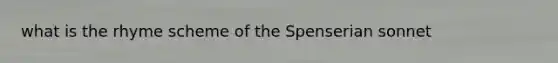 what is the rhyme scheme of the Spenserian sonnet