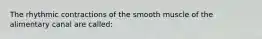 The rhythmic contractions of the smooth muscle of the alimentary canal are called: