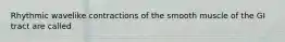 Rhythmic wavelike contractions of the smooth muscle of the GI tract are called