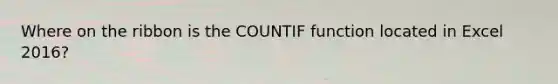 Where on the ribbon is the COUNTIF function located in Excel 2016?