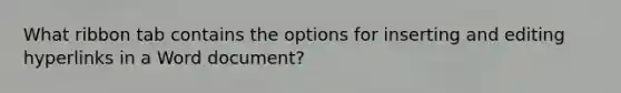 What ribbon tab contains the options for inserting and editing hyperlinks in a Word document?