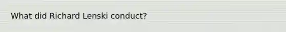 What did Richard Lenski conduct?