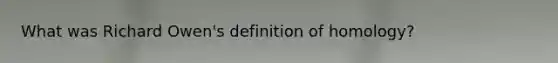 What was Richard Owen's definition of homology?