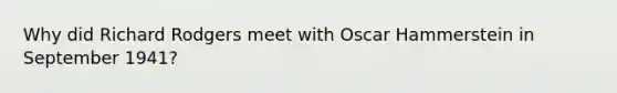 Why did Richard Rodgers meet with Oscar Hammerstein in September 1941?