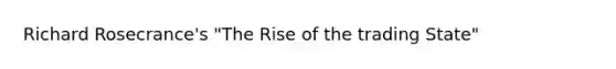 Richard Rosecrance's "The Rise of the trading State"