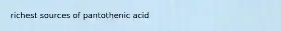 richest sources of pantothenic acid