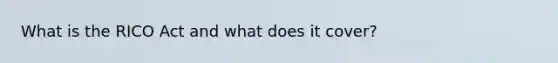 What is the RICO Act and what does it cover?