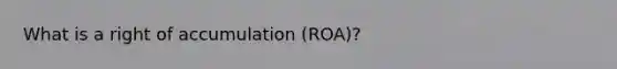 What is a right of accumulation (ROA)?