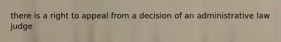 there is a right to appeal from a decision of an administrative law judge