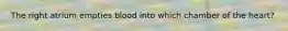 The right atrium empties blood into which chamber of the heart?