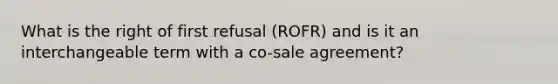 What is the right of first refusal (ROFR) and is it an interchangeable term with a co-sale agreement?